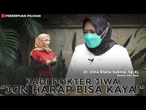 Perempuan Pilihan - Jadi Dokter Jiwa "Jangan Harap Bisa Kaya", dr. Dina Riana S