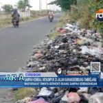Sampah Kembali Menumpuk Di Jalan Karangsembung-Tambelang