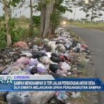 Sampah Menghampar di Tepi Jalan Perbatasan Antar Desa