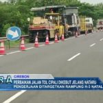 Perbaikan Jalan Tol Cipali Dikebut Jelang Nataru