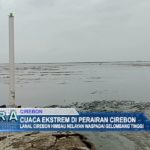 Cuaca Ekstrem di Perairan Cirebon