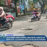 Jalan Sumber-Cirebon Dipenuhi Lubang Besar & Cukup Dalam