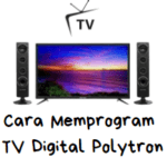 Tidak Perlu Khawatir Lagi, Simak Cara Memprogram TV Digital Polytron dengan Mudah dan Lengkap