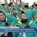 Calon Jamaah Haji Kota Cirebon Diberangkatkan