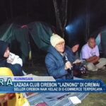 Lazada Club Cirebon "Laznong" Di Ciremai